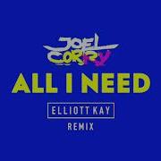 Joel Corry All I Need Elliott Kay Remix