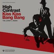 High Contrast Kiss Kiss Bang Bang Jonny L Remix