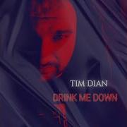 Tim Dian Drink Me Down