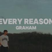 Graham Every Reason