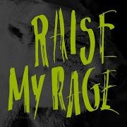 Raise My Rage