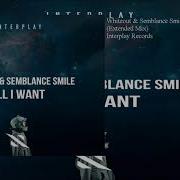 All I Want Extended Mix Whiteout Semblance Smile