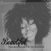 Nookie Rankz Beautiful Feat Imkidkid