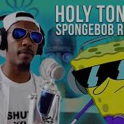 Holy Tony Spongebobchasefreestyle