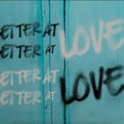Better At Love Walk Off The Earth