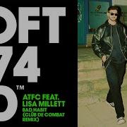 Atfc Feat Lisa Millett Bad Habit Clüb De Combat Extended