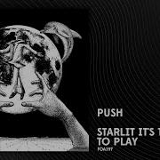Push Starlit It S Time To Play