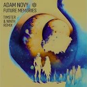 Adam Novy Future Memories Timster Ninth Remix Extended
