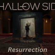 Shallow Side Resurrection