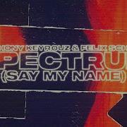 Anthony Keyrouz Felix Schorn Spectrum Say My Name