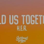 H E R Hold Us Together Lyrics Surreal Vibes