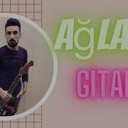 Aglama Gitara Elcin Dadasov