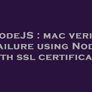 Nodejs Mac Verify Failure Using Node With Ssl Certificate Hey Delphi
