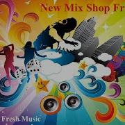 New Mix Shop Fresh Music