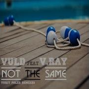 Not The Same Original Mix Vuld Feat V Ray Not The Same