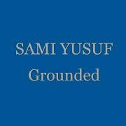 Sami Yusuf Grounded No Music