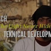 The Light Never Hides Teknical Development Is Radsch