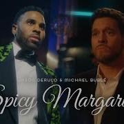 Jason Derulo Michael Bublé Spicy Margarita