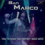 San Marco How To Make The Perfect Disco Song Infinty 12 Inch Radio Version