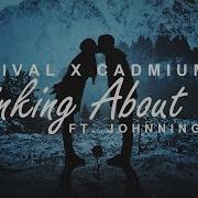 Thinking About You Rival Cadmium Johnning