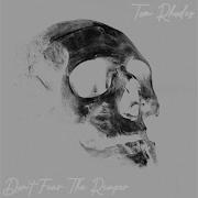 Tom Rhodes Don T Fear The Reaper Remix