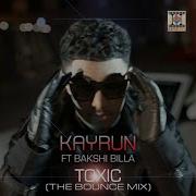 Kayrun Toxic The Bounce Mix Feat Bakshi Billa