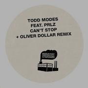 Todd Priz Can T Stop Oliver Dollar Remix