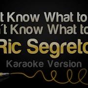 Don T Know What To Do Karaoke