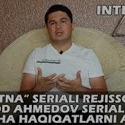 Fitna Seriali Rejissori Dilshod Ahmedov Serialga Oid Barcha