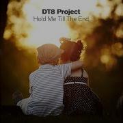 Dt8 Project Hold Me Till The End Ronski Speed Remix