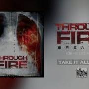 Take It All Away Through Fire