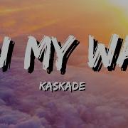Kaskade On My Way