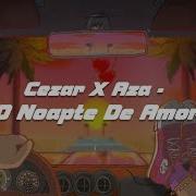 Cezar X Aza O Noapte De Amor By Midasmnl Manele By Midas Mnl