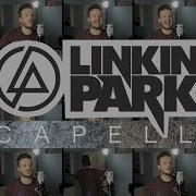 Linkin Park Acapella Medley Numb In The End Heavy What I Ve Done And More