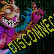 Песня Фнаф Disconnected