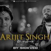 Arijit Singh Mashup 2023 Full Version Sickved Sickved