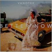 Vanotek X No Me Better Now