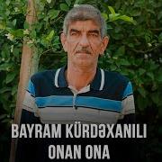 Bayram Kürdəxanl Onnan Ona