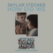 Skylar Stecker How Did We From The Everything Everything Soundtrack Interscope Records