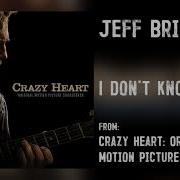 Jeff Bridges I Don T Know