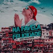 Na Favela Tem Felicidade Mc Marks Original Quality