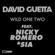 Wild One Two Feat Nicky Romero And Sia David Guetta
