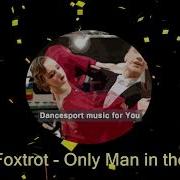 Only Man In The World Slow Foxtrot