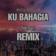 Dj Ku Bahagia Melly Goeslaw Remix Aipal Project Aipal Project
