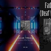 Fade Away Deaf Kev Remix Jacob Tillberg Deaf Kev