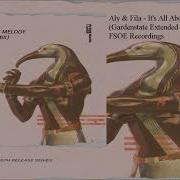 It S All About The Melody Gardenstate Extended Remix Aly Fila
