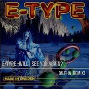 E Type Will I See You Again With Remix
