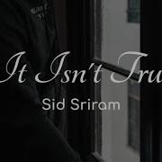 Sid Sriram It Isn T True