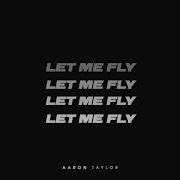 Let Me Fly Aaron Taylor