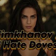 I Hate Doves Alimkhanov A